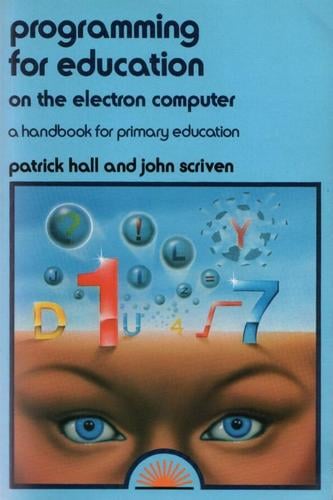 Programming for Education on the Electron Computer: A handbook for Primary Education