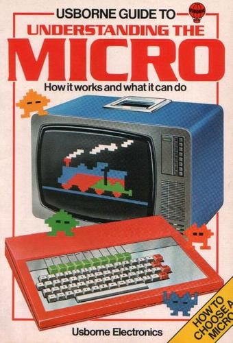 Usborne Guide to Understanding the Micro: How It Works and What It Can Do (Usborne Electronics)