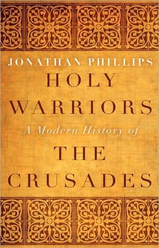 Holy Warriors: a modern history of the Crusades