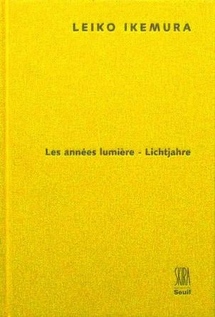 LEIKO IKEMURA. Les années lumière - Lichtjahre: Musee Cantonal des Beaux-Arts, Lausanne