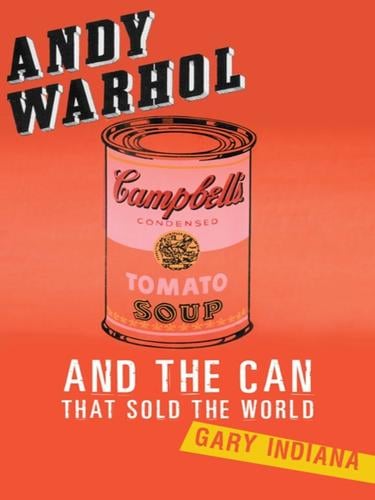 Andy Warhol and the Can That Sold the World