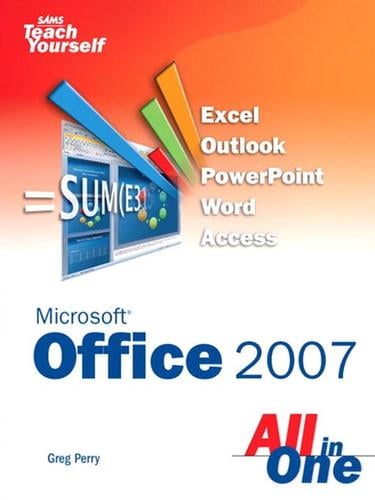 Sams Teach Yourself Microsoft® Office 2007 All in One