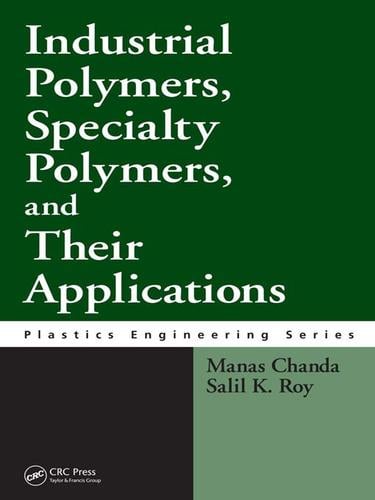 Industrial Polymers, Specialty Polymers, and Their Applications