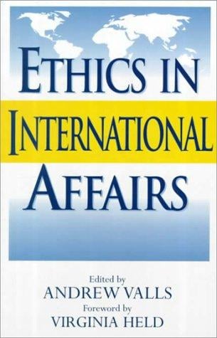 Ethics in International Affairs: Theories and Cases
