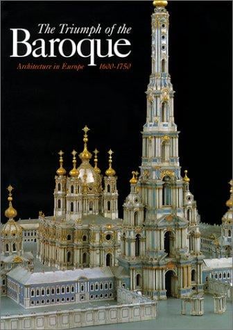 The Triumph of the Baroque: Architecture in Europe 1600-1750