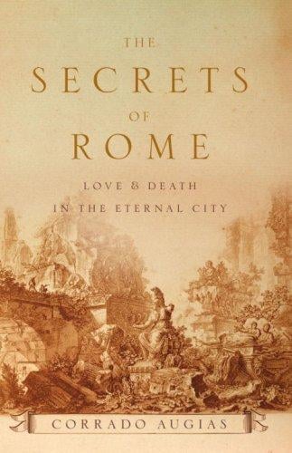 The Secrets of Rome: Love and Death in the Eternal City