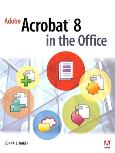 Adobe® Acrobat® 8 in the Office