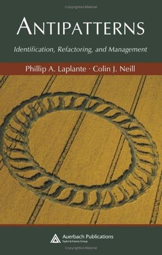 AntiPatterns: identification, refactoring, and management