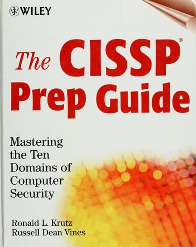 The CISSP prep guide: mastering the ten domains of computer security