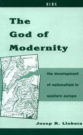 The God of Modernity: The Development of Nationalism in Western Europe (Berg European Studies Series)