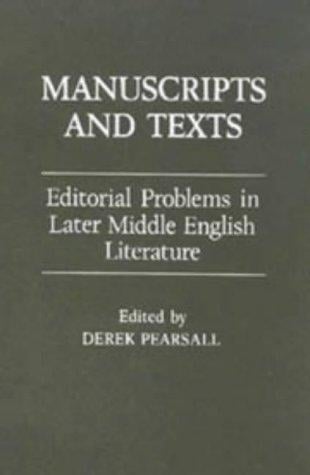 Manuscripts and Texts: Editorial Problems in Later Middle English Literature: Essays from the 1985 Conference at the University of York