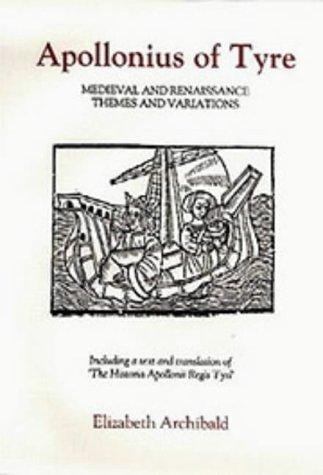 Apollonius of Tyre: medieval and Renaissance themes and variations : including the text of the Historia Apollonii Regis Tyri with an English translation