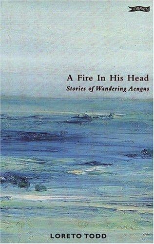 A Fire in His Head: The Adventures of Wandering Aengus