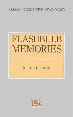 Flashbulb Memories (Essays in Cognitive Psychology)