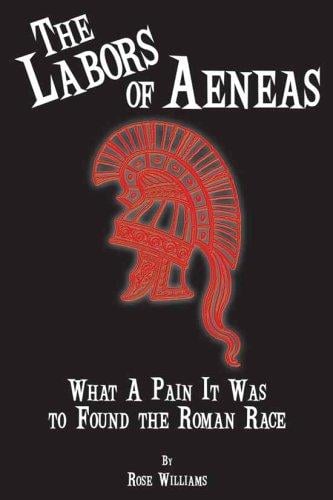 The Labors of Aeneas: What a Pain It Was to Found the Roman Race