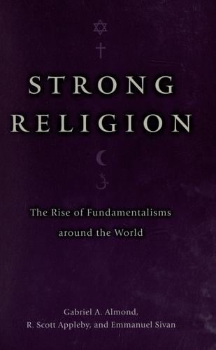 Strong religion: the rise of fundamentalisms around the world