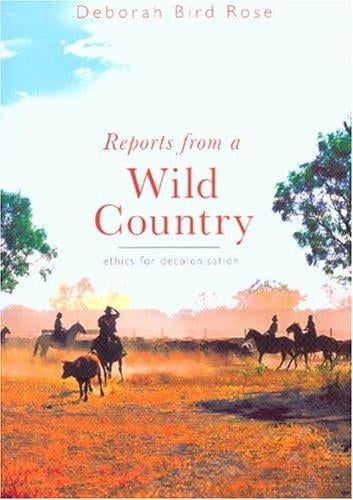 Reports From A Wild Country: Ethics for Decolonisation