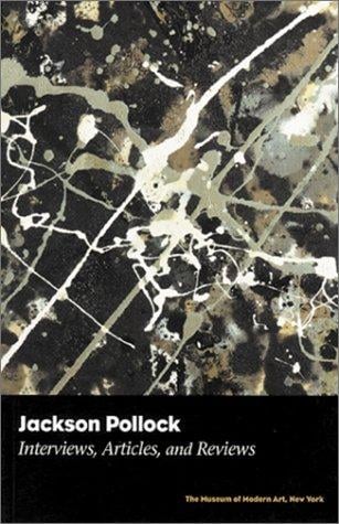 Jackson Pollock: interviews, articles, and reviews