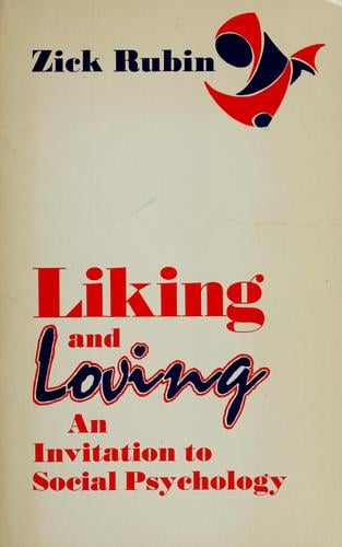 Liking and Loving: An Invitation to Social Psychology