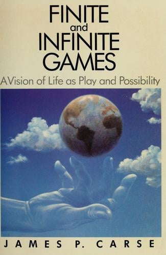 Finite and infinite games: A Vision of Life as Play and Possibility