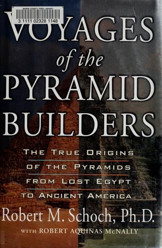 Voyages of the pyramid builders: the true origins of the pyramids, from lost Egypt to ancient America