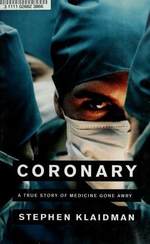Coronary: A True Story of Medicine Gone Awry