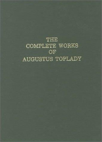 The Works of Augustus Toplady, B.A.: Late Vicar of Broad Hembury, Devon