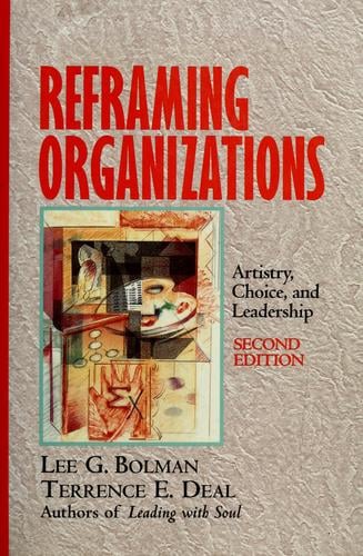 Reframing organizations: artistry, choice, and leadership