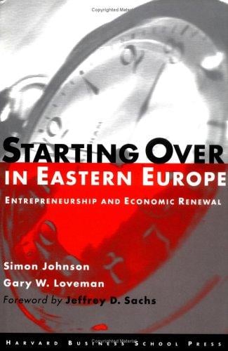 Starting over in Eastern Europe: entrepreneurship and economic renewal