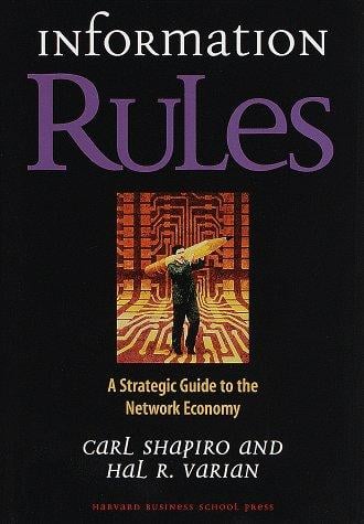 Information rules: a strategic guide to the network economy