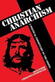 Christian Anarchism: A Political Commentary on the Gospel