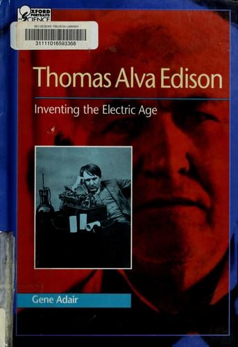 Thomas Alva Edison: inventing the electric age
