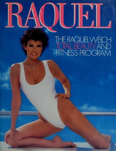 Raquel: the Raquel Welch total beauty and fitness program