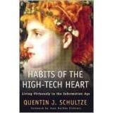 Habits of the High-Tech Heart: Living Virtuously in the Information Age