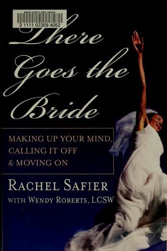 There goes the bride: making up your mind, calling it off & and moving on