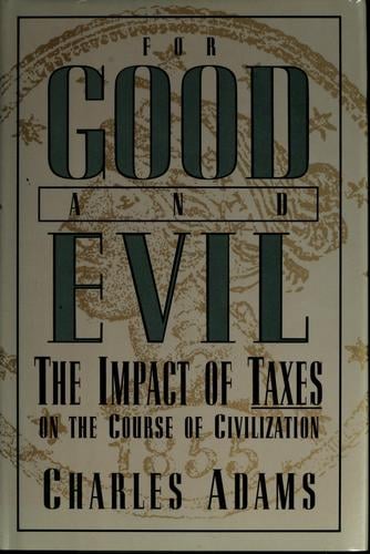 For good and evil: the impact of taxes on the course of civilization