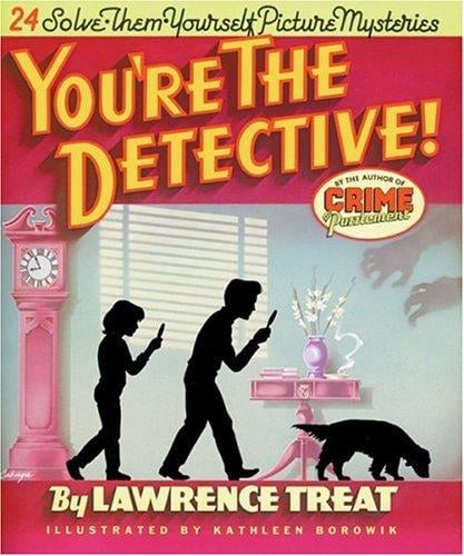 You're the detective!: 24 solve-them-yourself picture mysteries