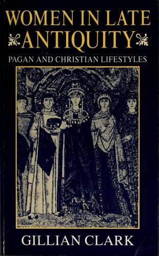 Women in late antiquity: pagan and Christian life-styles