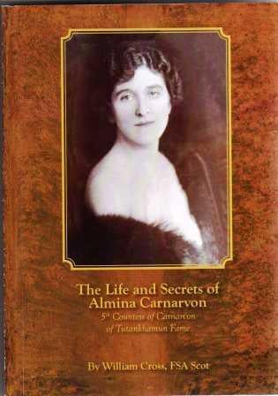The Life and Secrets of Almina Carnarvon: A candid biography of the 5th Countess of Carnarvon of Tutankhamun fame