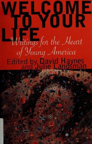 Welcome to Your Life: Writings for the Heart of Young America