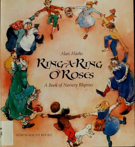 Ring-a-ring o'roses & a ding, dong, bell: a book of nursery rhymes