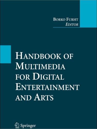 Handbook of Multimedia for Digital Entertainment and Arts [e-book]
