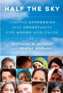 Half the sky: turning oppression to opportunity for women worldwide