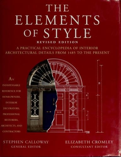 The elements of style: a practical encyclopedia of interior architectural details, from 1485 to the present
