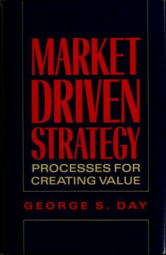 Market driven strategy: processes for creating value