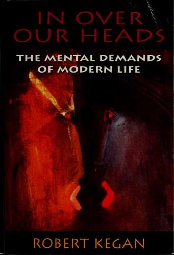 In over our heads: the mental demands of modern life