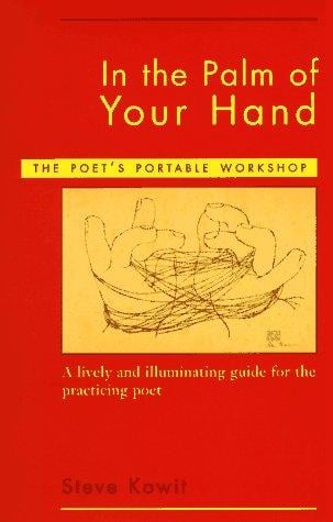 In the palm of your hand: a poet's portable workshop : a lively and illuminating guide for the practicing poet