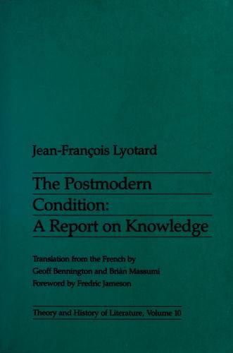 The postmodern condition: a report on knowledge
