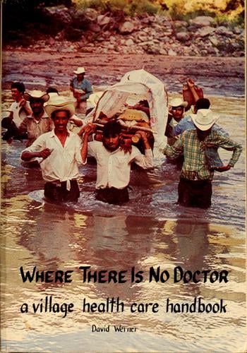 Where there is no doctor: a village health care handbook