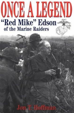 Once a Legend: Red Mike Edson of the Marine Raiders